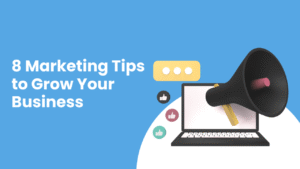 8 Marketing Tips to Grow Your Business
