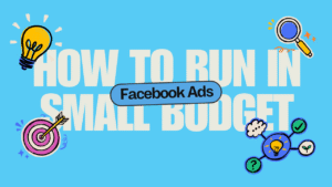How to Run Facebook Ads in Small Budget