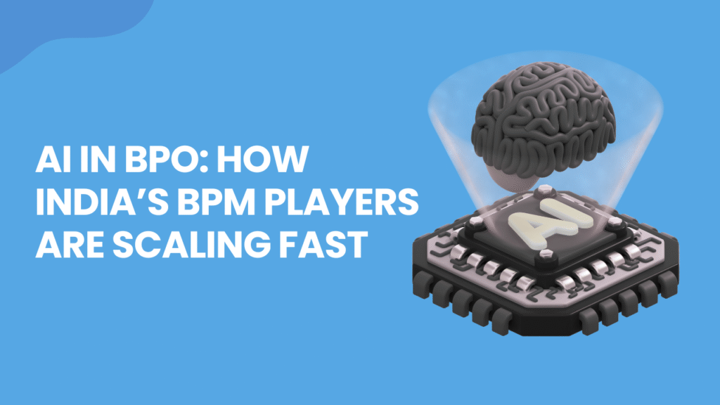 AI in BPO: How India’s BPM Players Are Scaling Fast