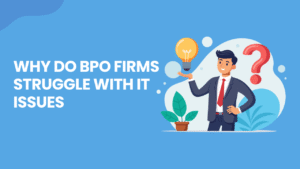Why Do BPO Firms Struggle with IT Issues