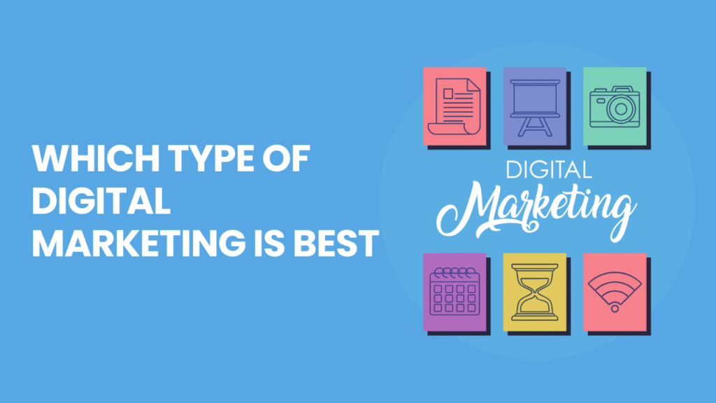 Which type of Digital Marketing is Best
