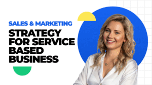 Sales & Marketing Strategy for Service Based Business