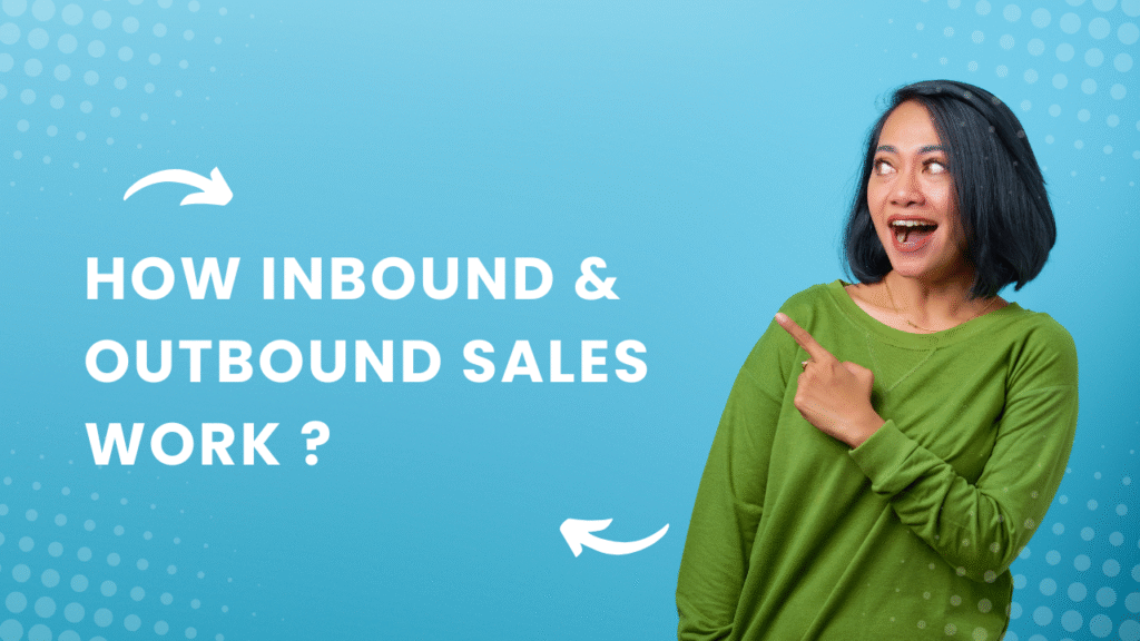 How Inbound & Outbound Sales Work ?