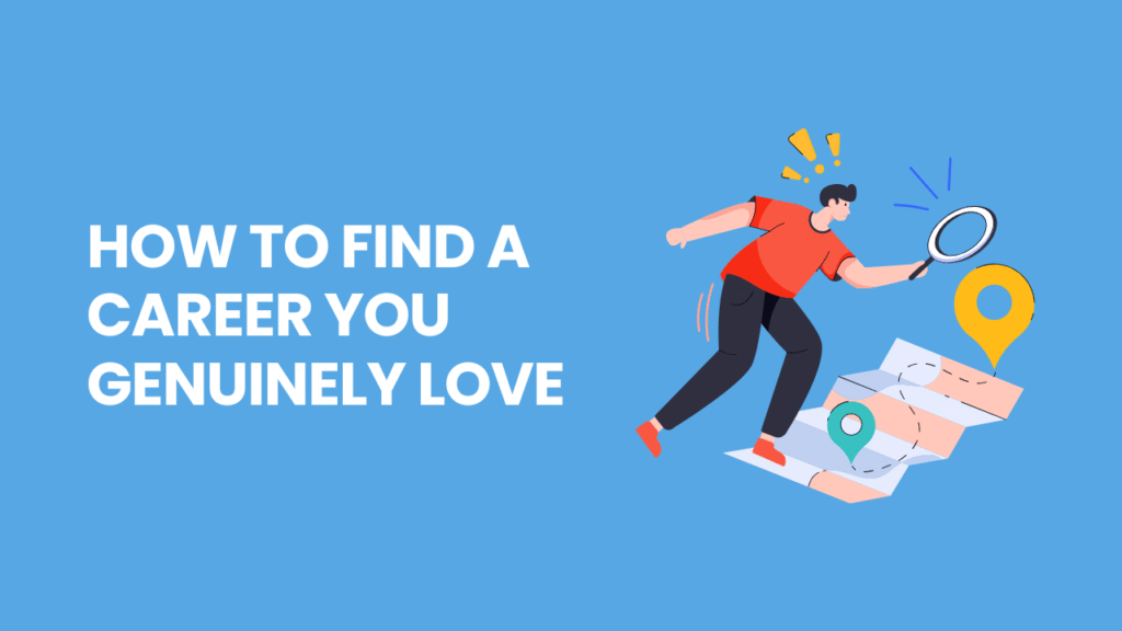 How to Find a Career You Genuinely Love