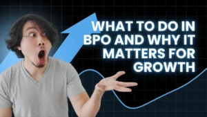 What to Do in BPO and Why It Matters for Growth
