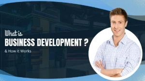 What is Business Development? & How it Works