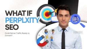 What If Perplexity SEO Could Deliver Traffic Ready to Convert?