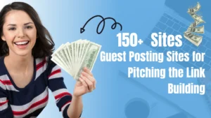 150+ Guest Posting Sites for Pitching the Link Building