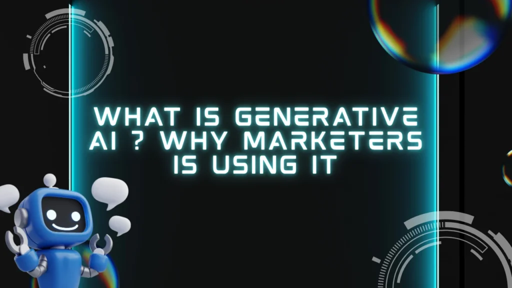 What is Generative AI ? Why marketers is Using it