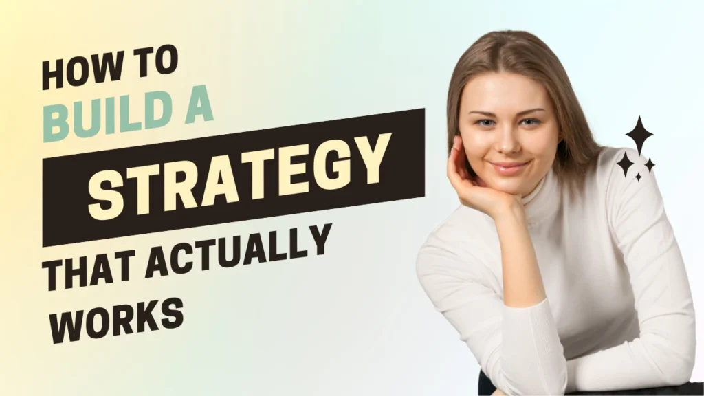 How to Build a Strategy That Actually Works