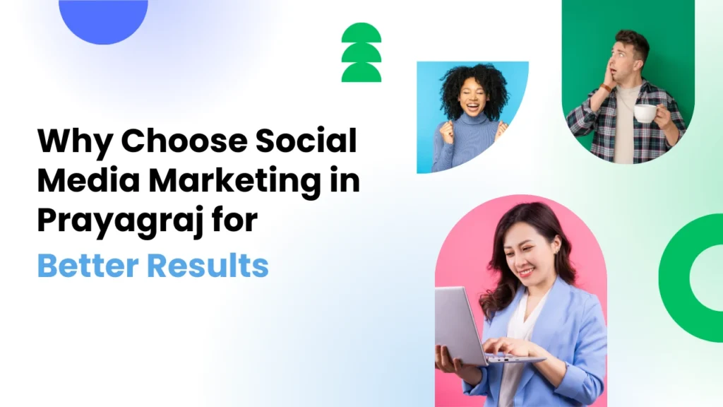 Why Choose Social Media Marketing in Prayagraj for Better Results