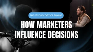 The Psychology of Buying How Marketers Influence Decisions