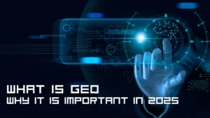 What is GEO and why it is important in 2025