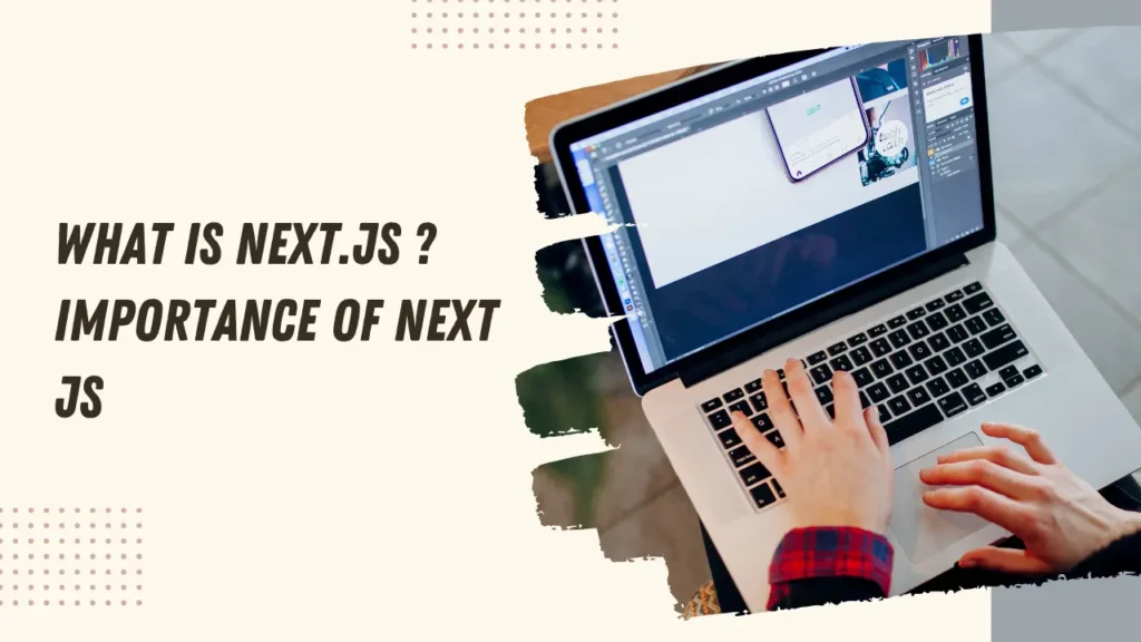 What is Next.Js ? Importance of Next js