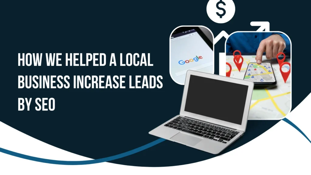 How We Helped a Local Business Increase Leads by SEO