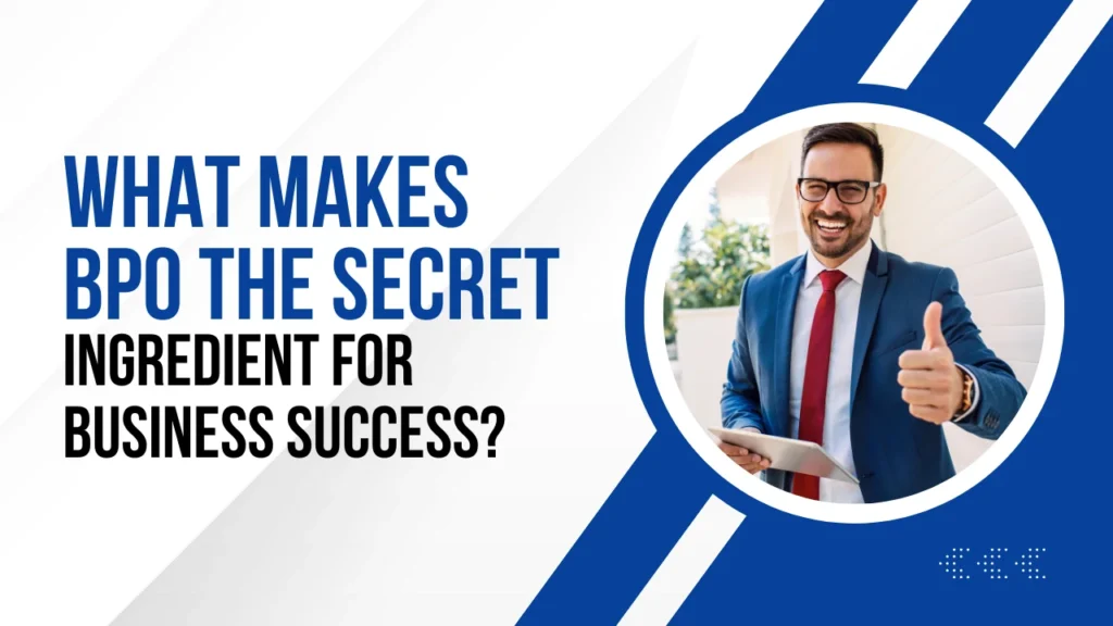 What Makes BPO the Secret Ingredient for Business Success?