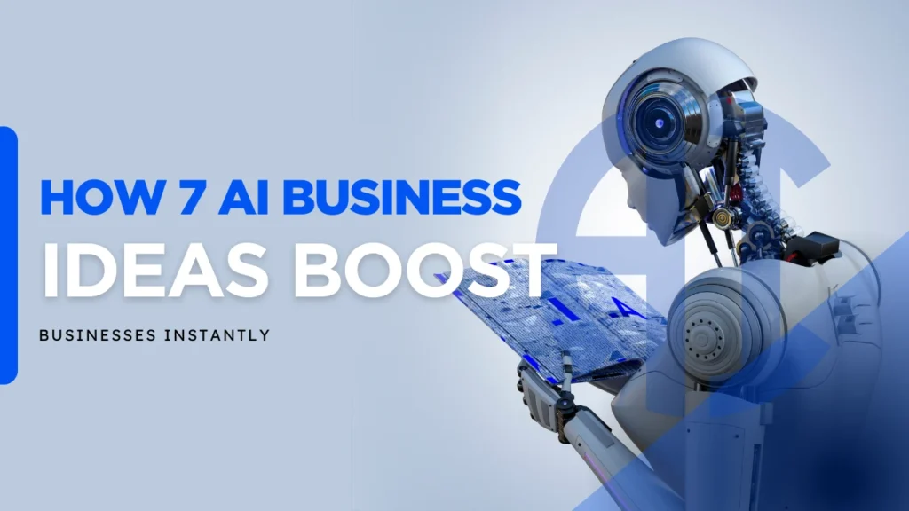 How 7 AI Business Ideas Boost Businesses Instantly