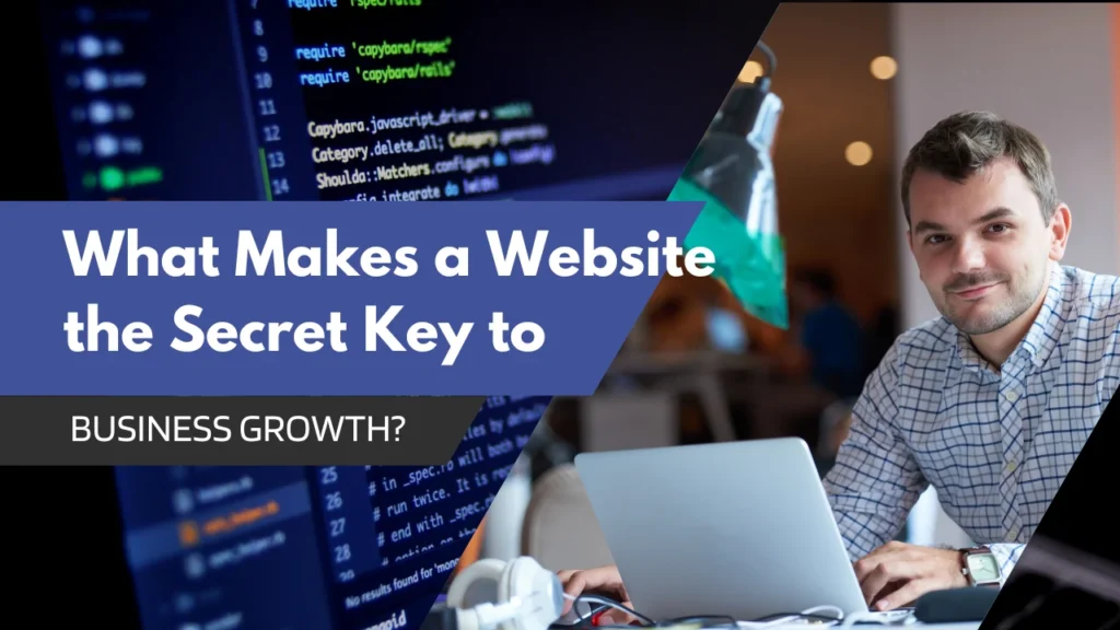 What Makes a Website the Secret Key to Business Growth?